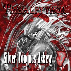 Tribalpython : Silver Tongues Askew